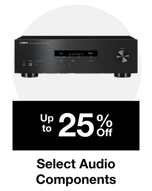 Up to 25% off select Audio Components